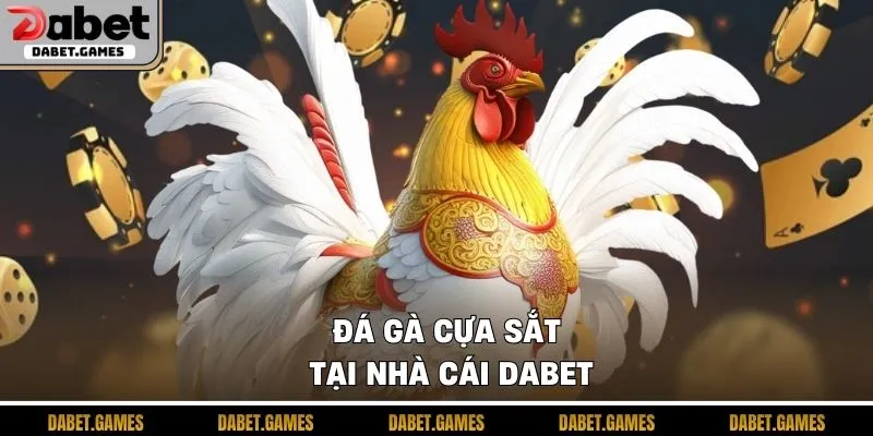 Đá Gà Dabet
